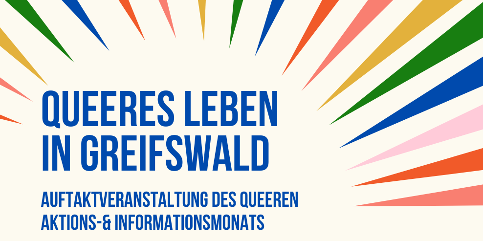 Auf diesem Bild ist die Überschrift Queeres Leben in Greifswald - Auftaktveranstaltung des queeren Aktions- und Informationsmonats zu erkennen. Das Datum des 04.06.2024 um 16:30 Uhr ist zu lesen. 